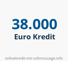 38000 Euro Kredit